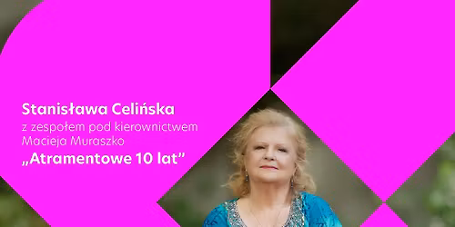 Stanis\u0142awa Celi\u0144ska \u201eAtramentowe 10 lat\u201d - koncert | Wroc\u0142aw