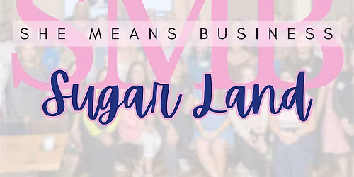 Sugar Land Networking Social with SheMeansBusiness