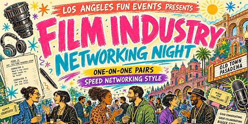 Film Industry Networking Night | one-on-one Pairs | Pasadena