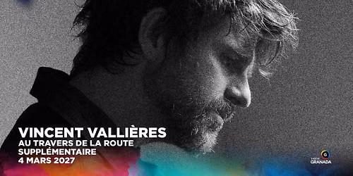 Vincent Valli\u00e8res - Au travers de la route | Suppl\u00e9mentaire | Th\u00e9\u00e2tre Granada | Sherbrooke 