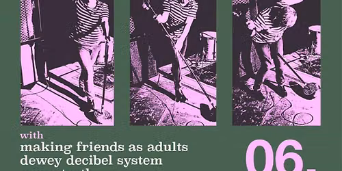 Perennial w\/ Making Friends As Adults + Geese Teeth + Dewey Decibel System at Roboto