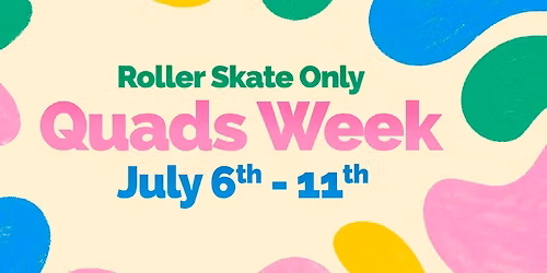 Quads Week 2026 : Roller Skates ONLY