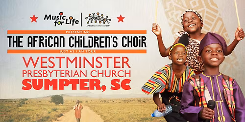 The African Children's Choir "Just As I Am" Tour \u2014 Sumter, SC
