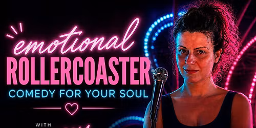 Emotional Rollercoaster - A Live Comedy Experience For Your Soul