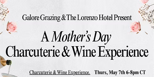 Mother's Day Charcuterie and Wine Tasting Workshop with Galore Grazing