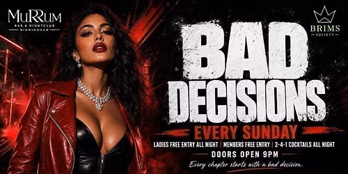 BAD DECISIONS \u2013 Every Sunday at RumRum Birmingham I Ladies Free Entry + 3 Free Drinks before 1AM