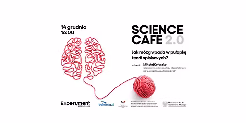 SCIENCE CAFE 2.0. Jak m\u00f3zg wpada w pu\u0142apk\u0119 teorii spiskowych?