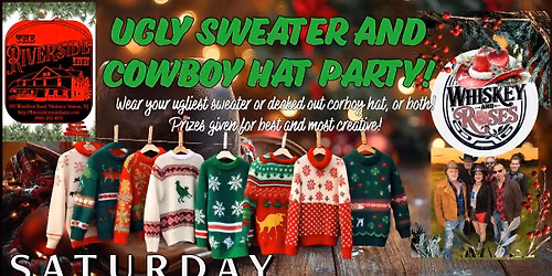 Whiskey and Roses at Riverside Inn December 20th Ugly Sweater & Hat Party!