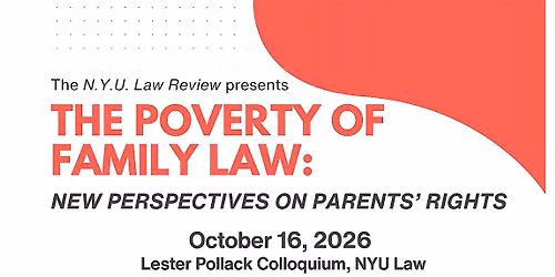 N.Y.U. Law Review presents The Poverty of Family Law