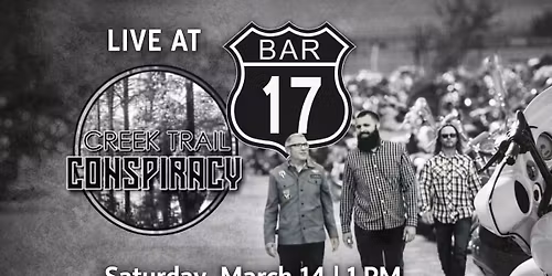 Creek Trail Conspiracy at Bar 17!