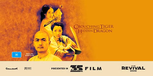 Crouching Tiger, Hidden Dragon (M) PRESENTED IN 35MM FILM & English Subtitles