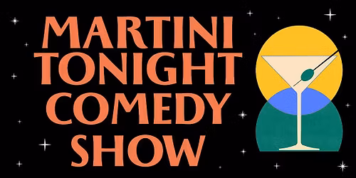 Martini Tonight Comedy Show