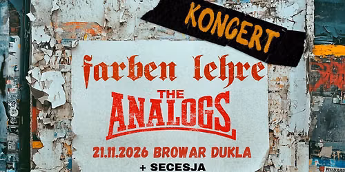 Dukla 21.11.2026: FARBEN LEHRE + THE ANALOGS + Secesja \/ Browar Dukla