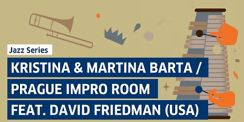 Kind of Goethe: Kristina & Martina Barta \/ Prague Impro Room feat. David Friedman (USA)
