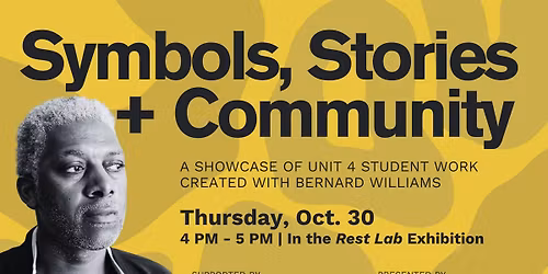 Symbols, Stories + Community | Showcase of Unit 4 Student Work Created with Bernard Williams