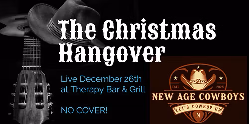 The Christmas Hangover Party w\/NEW AGE COWBOYS!