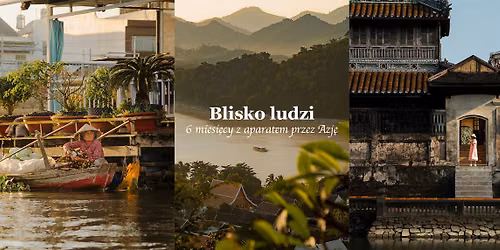 Blisko ludzi: 6 miesi\u0119cy z aparatem przez Azj\u0119