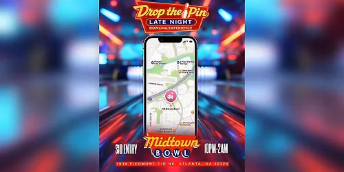 DROP THE PIN | ATL'S LATE NIGHT BOWLING PARTY | 10PM-2AM | 404 DAY WEEKEND