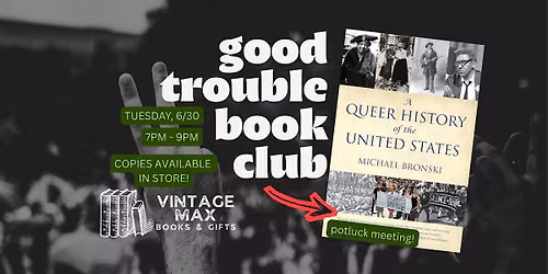 Good Trouble Book Club: Potluck + A QUEER HISTORY OF THE UNITED STATES