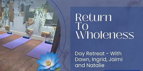 Return to Wholeness - Half Day Retreat