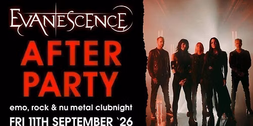 Evanescence Birmingham After Party: Emo, Rock & \ufeffNu Metal Clubnight