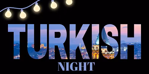 TURKISH NIGHT!!