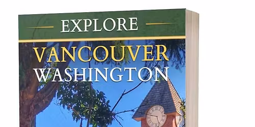 Explore Vancouver Washington