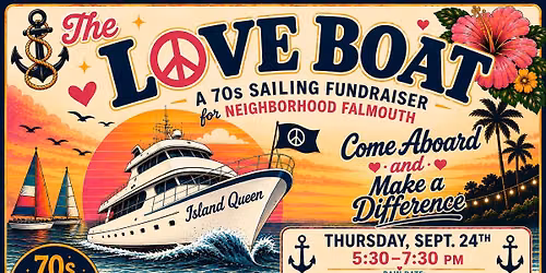The Love Boat: A 70s Sailing Fundraiser for Neighborhood Falmouth