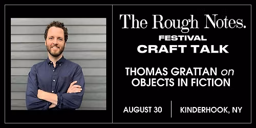 CRAFT TALK: THOMAS GRATTAN ON OBJECTS IN FICTION