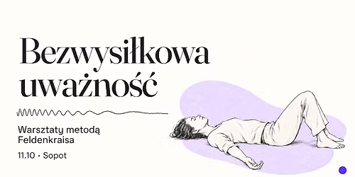 Bezwysi\u0142kowa uwa\u017cno\u015b\u0107 - warsztaty metod\u0105 Feldenkraisa