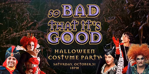 So Bad That it's Good: Halloween Costume Party
