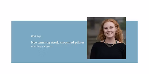 Workshop: Nye vaner og st\u00e6rk krop med pilates