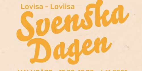 Lovisas Svenska Dagens fest p\u00e5 Malmg\u00e5rd! -  Lovisan ruotsalaisuuden p\u00e4iv\u00e4n juhla Malmg\u00e5rdissa! 