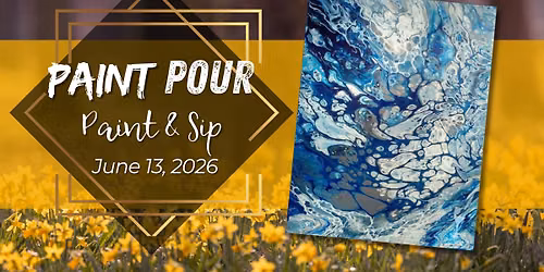 Paint Pour | Paint & Sip | June 13