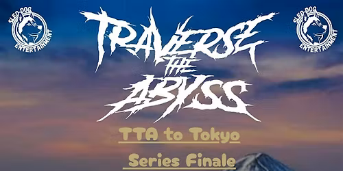 Traverse the Abyss to Tokyo: Series Finale