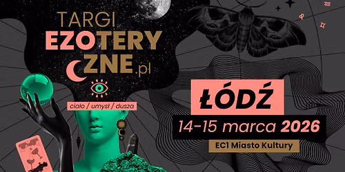 Targi Ezoteryczne \u0141\u00d3D\u0179 14-15 marca 2026 - EC1 Miasto Kultury