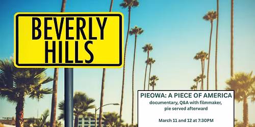 KCRW Presents "PIEOWA: A PIECE OF AMERICA" in BEVERLY HILLS, CA - Q&A w\/ filmmaker and free pie