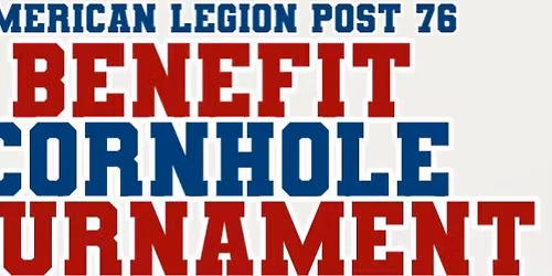 American Legion Post 76 Benefit Cornhole Tournament