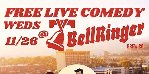 Bell Ringer Comedy Night (Live Standup on Main Street Ventura)