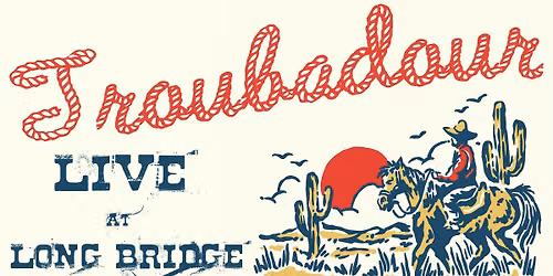 Troubadour LIVE at Long Bridge