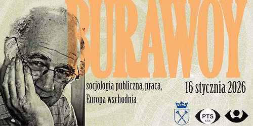 Seminarium Socjologia publiczna, praca, Europa Wschodnia. Wok\u00f3\u0142 dorobku Michaela Burawoya.