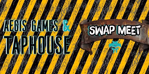 Swap Meet @ Aegis Games & Taphouse