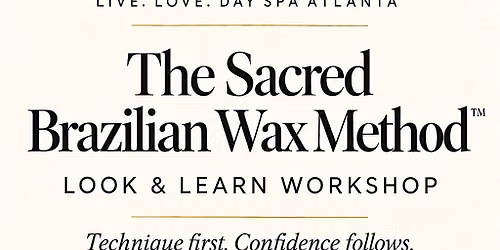 The Sacred Brazilian Wax Method\u2122 | Look & Learn Workshop