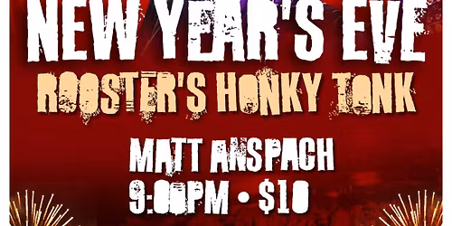 News Years Eve with Matt Anspach at Rooster\u2019s Honky Tonk
