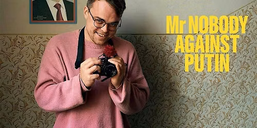 Film Screening: 'Mr. Nobody Against Putin'