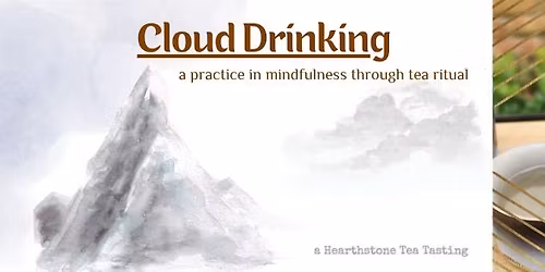 Cloud Drinking: a practice in mindfulness through tea ritual