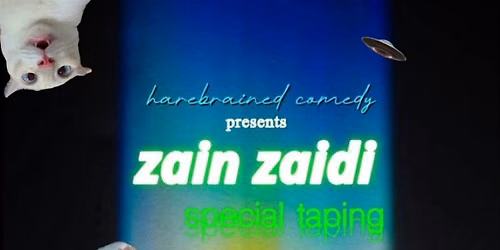Harebrained Comedy presents Zain Zaidi Special Taping (Friday)