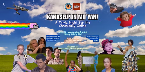 Kakaselpon Mo Yan!: A Trivia Night for the Chronically Online