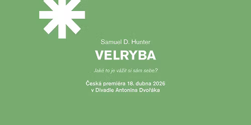 \u010cesk\u00e1 premi\u00e9ra: VELRYBA \/\/ Samuel D. Hunter