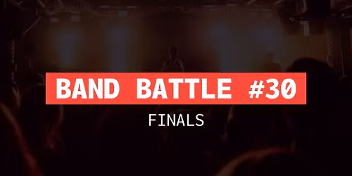 Band Battle #30 - Finals